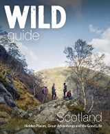 9781910636121-1910636126-Wild Guide Scotland: Hidden places, great adventures & the good life