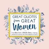9781492649588-1492649589-Great Quotes from Great Women: Words from the Women Who Shaped the World (Inspirational Gifts for Her)
