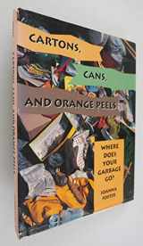 9780395564363-0395564360-Cartons, Cans, and Orange Peels: Where Does Your Garbage Go?