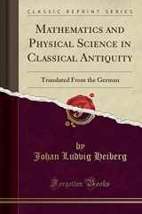 9780282198244-0282198245-Mathematics and Physical Science in Classical Antiquity: Translated From the German (Classic Reprint)