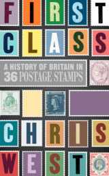 9780224095464-0224095463-First Class: A History of Britain in 36 Postage Stamps