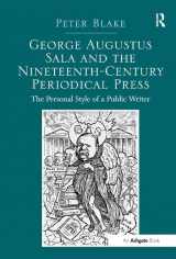 9781472416070-1472416074-George Augustus Sala and the Nineteenth-Century Periodical Press: The Personal Style of a Public Writer
