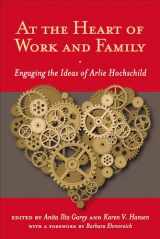 9780813549569-0813549566-At the Heart of Work and Family: Engaging the Ideas of Arlie Hochschild (Families in Focus)