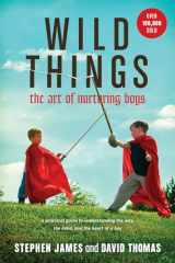 9781414322278-1414322275-Wild Things: The Art of Nurturing Boys (A Practical and Encouraging Guide to Christian Parenting)
