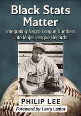 9781476688343-1476688346-Black Stats Matter: Integrating Negro League Numbers into Major League Records