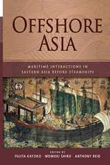 9789814311779-9814311774-Offshore Asia: Maritime Interactions in Eastern Asia Before Steamships