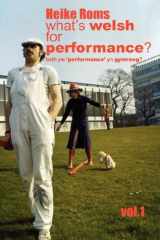 9780955392726-0955392721-What's Welsh for Performance? Beth Yw 'performance' Yn Gymraeg?: An Oral History of Performance Art in Wales 1968 - 2008 (Samizdat Press)