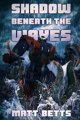 9781925711677-1925711676-The Shadow Beneath The Waves