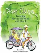 9780996100502-0996100504-Dear Class: Traveling Around the World with Mrs. J