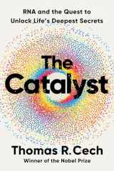 9781324050681-1324050683-The Catalyst: RNA and the Quest to Unlock Life's Deepest Secrets