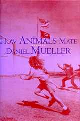 9780879519254-0879519258-How Animals Mate: Stories;Sewanee Writers' Series