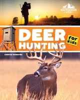 9781955731027-1955731020-Deer Hunting for Kids: A Beginner’s Guide to Hunting Whitetail and Mule Deer (Outdoor Kids)