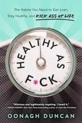 9780735238268-073523826X-Healthy as F*ck: The Habits You Need to Get Lean, Stay Healthy, and Kick Ass at Life