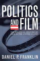 9780742538092-0742538095-Politics and Film: The Political Culture of Film in the United States