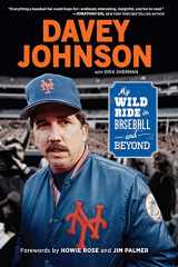 9781629374116-1629374113-Davey Johnson: My Wild Ride in Baseball and Beyond