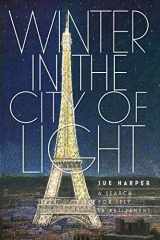 9781999565213-1999565215-Winter in the City of Light: A search for self in retirement