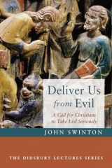 9781666734003-1666734004-Deliver Us from Evil: A Call for Christians to Take Evil Seriously (The Didsbury Lectures Series)