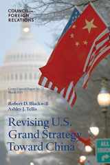 9780876096215-0876096216-Revising U.S. Grand Strategy Toward China (Council Special Report)