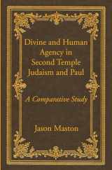 9781532642555-1532642555-Divine and Human Agency in Second Temple Judaism and Paul: A Comparative Study (Wissenschaftliche Untersuchungen Zum Neuen Testament: 2. Reihe)