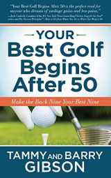 9781631954320-1631954326-Your Best Golf Begins After 50: Make Your Back Nine Your Best Nine