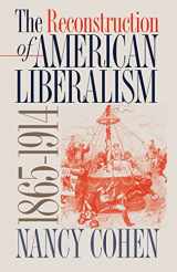 9780807826706-0807826707-The Reconstruction of American Liberalism, 1865-1914