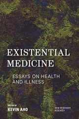 9781786604828-1786604825-Existential Medicine: Essays on Health and Illness (New Heidegger Research)