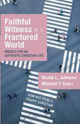 9781532653148-153265314X-Faithful Witness in a Fractured World: Models for an Authentic Christian Life