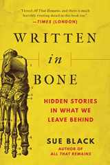 9781951627805-1951627806-Written in Bone: Hidden Stories in What We Leave Behind