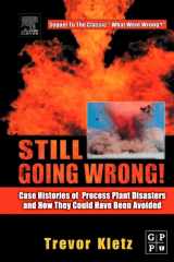 9781493302963-1493302965-Still Going Wrong!: Case Histories of Process Plant Disasters and How They Could Have Been Avoided