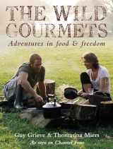 9780747591573-0747591571-The Wild Gourmets: Adventures in Food & Freedom