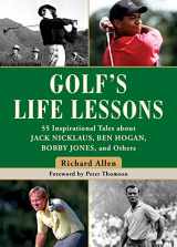 9781510740716-1510740716-Golf's Life Lessons: 55 Inspirational Tales about Jack Nicklaus, Ben Hogan, Bobby Jones, and Others