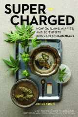 9781604692952-1604692952-Super-Charged: How Outlaws, Hippies, and Scientists Reinvented Marijuana