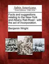 9781275720237-1275720234-Facts and Suggestions Relating to the New-York and Albany Rail-Road: With the Act of Incorporation.