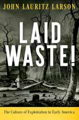 9780812251845-0812251849-Laid Waste!: The Culture of Exploitation in Early America (Early American Studies)