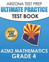 9781711339559-1711339555-ARIZONA TEST PREP Ultimate Practice Test Book AzM2 Mathematics Grade 4: Includes 8 Complete AzM2 Mathematics Assessments