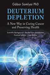9786150143866-6150143864-Deuterium Depletion: A New Way in Curing Cancer and Preserving Health