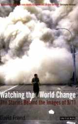 9781845115456-1845115457-Watching the World Change: The Stories Behind the Images of 9/11