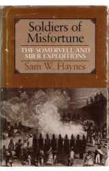 9780292751187-0292751184-Soldiers of Misfortune: The Somervell and Mier Expeditions