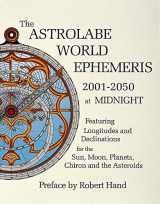 9780924608223-0924608226-The Astrolabe World Ephemeris: 2001-2050 at Midnight