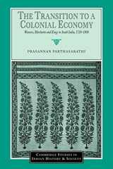 9780521033107-0521033101-The Transition to a Colonial Economy: Weavers, Merchants and Kings in South India, 1720–1800 (Cambridge Studies in Indian History and Society, Series Number 7)