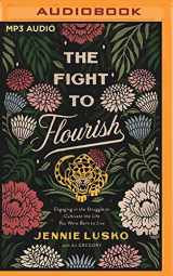 9781799732136-1799732134-The Fight to Flourish: Engaging in the Struggle to Cultivate the Life You Were Born to Live