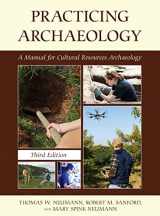9781538159378-1538159376-Practicing Archaeology: A Manual for Cultural Resources Archaeology