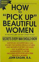 9780964160309-0964160307-How to Pick Up Beautiful Women in Nightclubs or Any Other Place: Secrets Every Man Should Know
