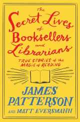 9780316567534-0316567531-The Secret Lives of Booksellers and Librarians: Their stories are better than the bestsellers