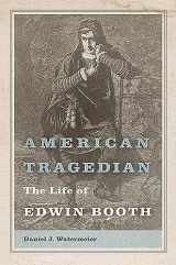9780826220486-0826220487-American Tragedian: The Life of Edwin Booth