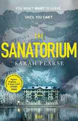 9781787633322-1787633322-The Sanatorium: The spine-tingling breakout Sunday Times bestseller and Reese Witherspoon Book Club Pick