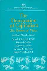 9780844733647-0844733644-The Denigration of Capitalism (Studies in Philosophy, Religion, and Public Policy)