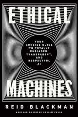 9781647822811-1647822815-Ethical Machines: Your Concise Guide to Totally Unbiased, Transparent, and Respectful AI