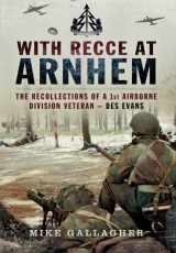 9781473843639-1473843634-With Recce at Arnhem: The Recollections of Trooper Des Evans – a 1st Airborne Division Veteran