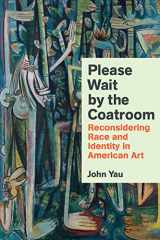 9781574232615-1574232614-Please Wait by the Coatroom: Reconsidering Race and Identity in American Art